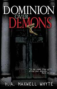 Dominion Over Demons PB - H A Maxwell Whyte